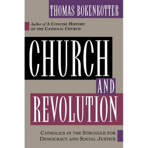 Church and Revolution: Catholics in the Struggle for Democracy and Social Justice - Paperback
