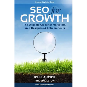 SEO for Growth: The Ultimate Guide for Marketers, Web Designers & Entrepreneurs - Paperback