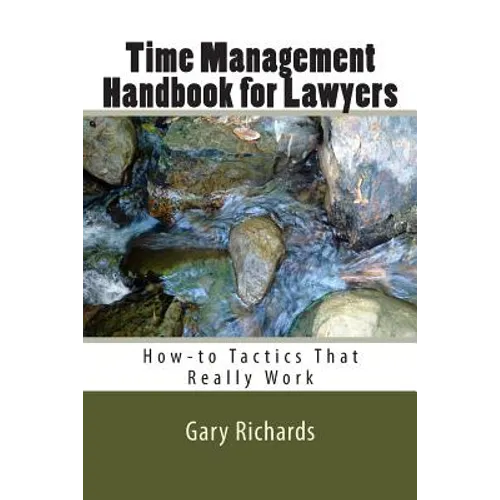 Time Management Handbook for Lawyers: How-to Tactics That Really Work - Paperback