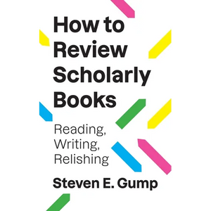 How to Review Scholarly Books: Reading, Writing, Relishing - Paperback