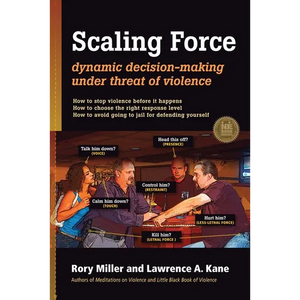 Scaling Force: Dynamic Decision Making Under Threat of Violence - Paperback