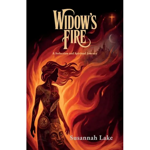 Widow's Fire, A Seduction and Spiritual Journey - Paperback