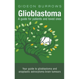 Glioblastoma: A Guide for Patients and Loved Ones - Paperback