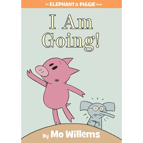 I Am Going!-An Elephant and Piggie Book - Hardcover