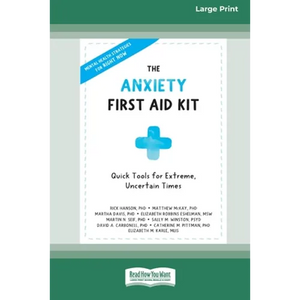 The Anxiety First Aid Kit: Quick Tools for Extreme, Uncertain Times [Standard Large Print 16 Pt Edition] - Paperback