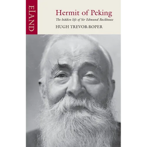 Hermit of Peking: The hidden life of Sir Edmund Backhouse - Paperback