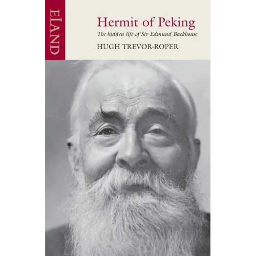 Hermit of Peking: The hidden life of Sir Edmund Backhouse - Paperback