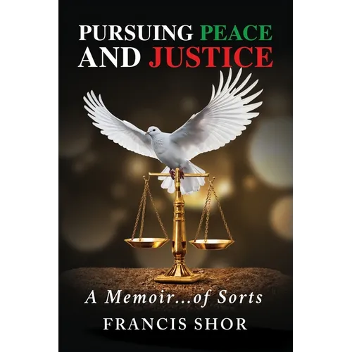 Pursuing Peace and Justice: A Memoir...of Sorts - Paperback