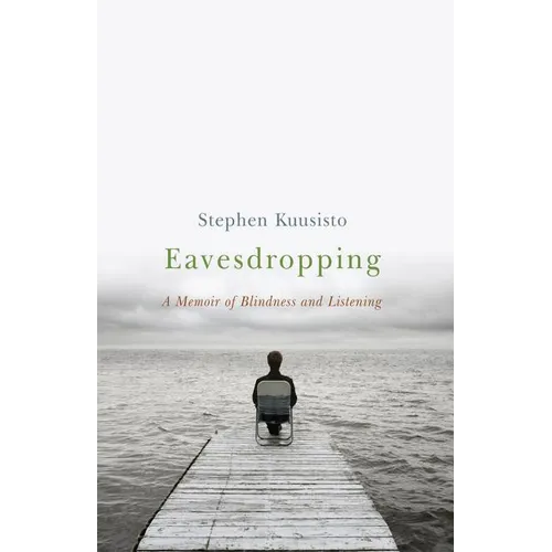 Eavesdropping: A Memoir of Blindness and Listening - Paperback