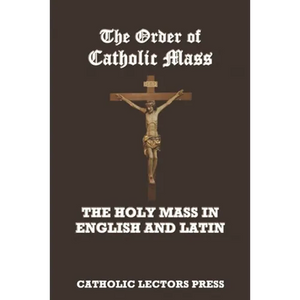 The Order of Catholic Mass: The Holy Mass in English and Latin - Paperback
