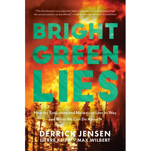 Bright Green Lies: How the Environmental Movement Lost Its Way and What We Can Do about It - Paperback