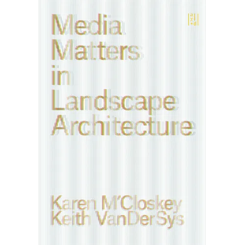 Media Matters in Landscape Architecture - Paperback