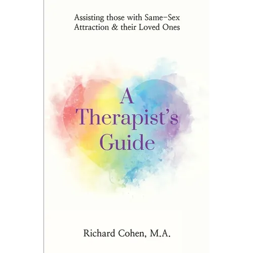 A Therapist's Guide: Assisting those with Same-Sex Attraction & their Loved Ones - Paperback