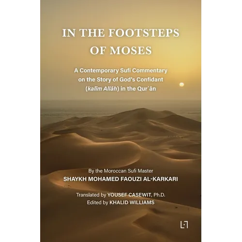 In the Footsteps of Moses: A Contemporary Sufi Commentary on the Story of God's Confidant (kalīm Allāh) in the Qurʾān - Paperback