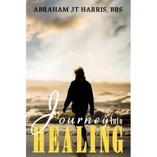 Journey Into Healing - Paperback