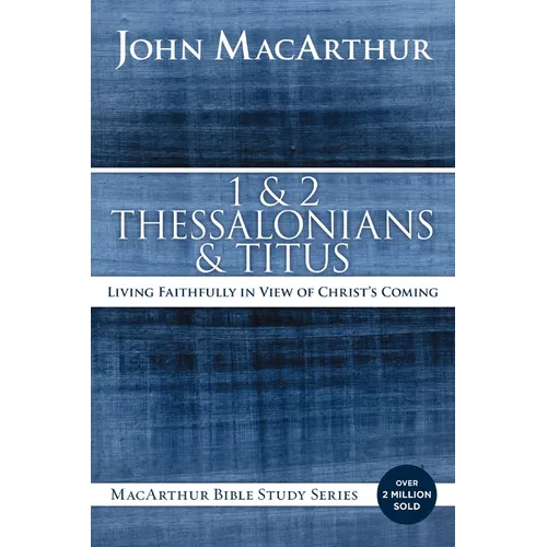 1 and 2 Thessalonians and Titus: Living Faithfully in View of Christ's Coming - Paperback
