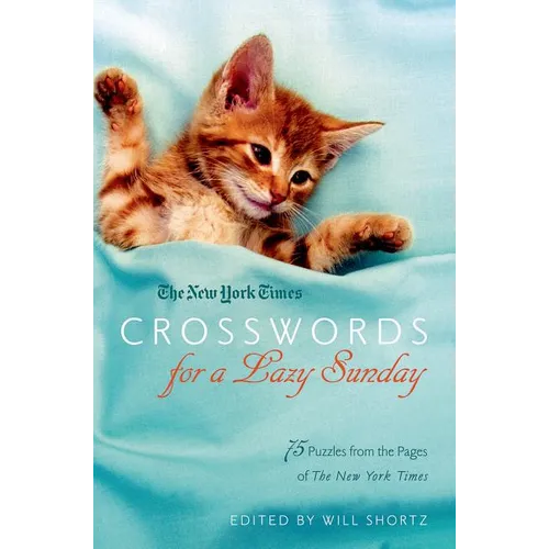 The New York Times Crosswords for a Lazy Sunday: 75 Puzzles from the Pages of the New York Times - Paperback