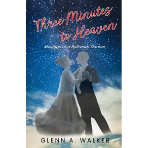 Three Minutes to Heaven: Musings of a Ballroom Dancer - Paperback