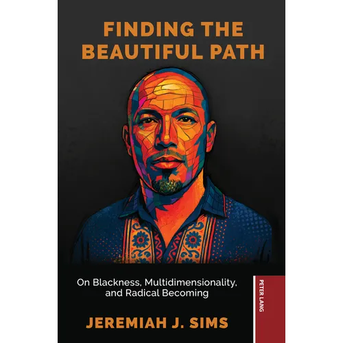 Finding the Beautiful Path: On Blackness, Multidimensionality, and Radical Becoming - Paperback