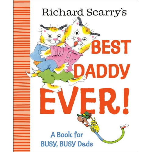 Richard Scarry's Best Daddy Ever!: A Book for Busy, Busy Dads - Hardcover
