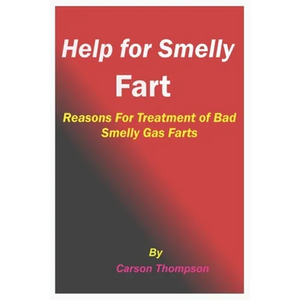 Help for Smelly Fart: Reasons For Treatment of Bad Smelly Gas Farts - Paperback