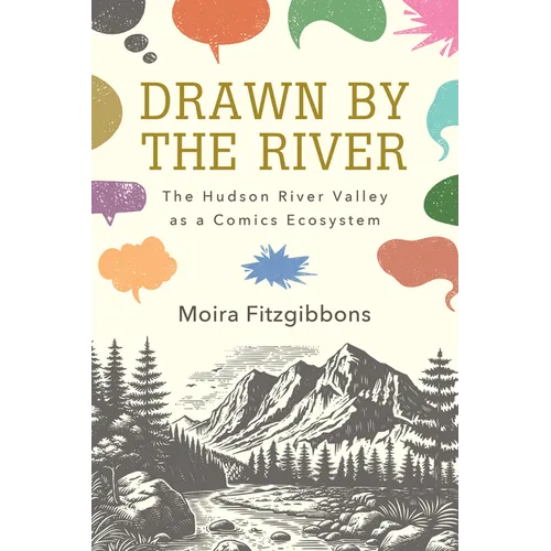 Drawn by the River: The Hudson River Valley as a Comics Ecosystem - Paperback