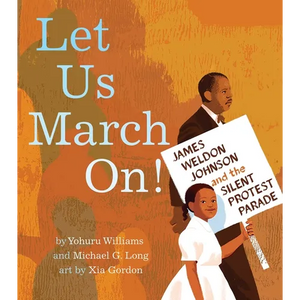 Let Us March On!: James Weldon Johnson and the Silent Protest Parade - Hardcover