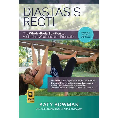 Diastasis Recti: The Whole-Body Solution to Abdominal Weakness and Separation - Paperback