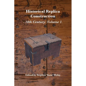 Historical Replica Construction: 14th Century Volume 1 - Paperback