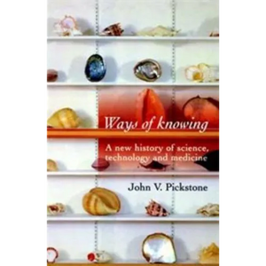 Ways of Knowing: A New History of Science, Technology and Medicine - Paperback