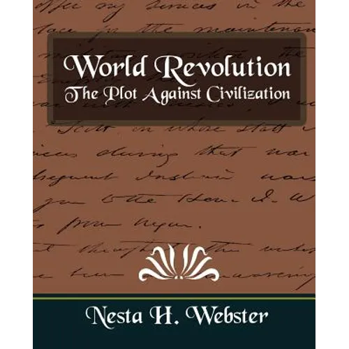 World Revolution the Plot Against Civilization (New Edition) - Paperback