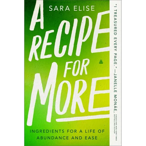 A Recipe for More: Ingredients for a Life of Abundance and Ease - Paperback