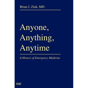 Anyone, Anything, Anytime: A History of Emergency Medicine - Hardcover