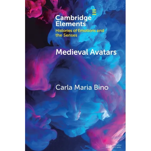 Medieval Avatars: Projecting Presence, Performing Emotions - Paperback