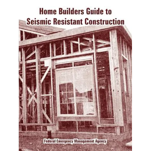 Home Builders Guide to Seismic Resistant Construction - Paperback