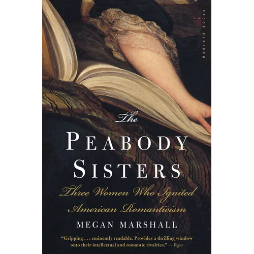 The Peabody Sisters: Three Women Who Ignited American Romanticism - Paperback