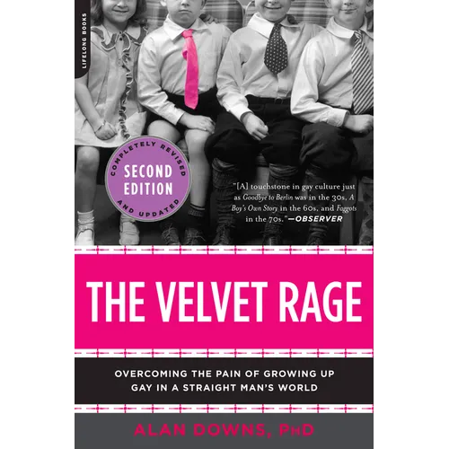 The Velvet Rage: Overcoming the Pain of Growing Up Gay in a Straight Man's World - Paperback