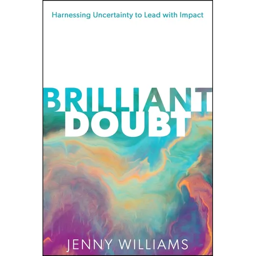 Brilliant Doubt: Harnessing Uncertainty to Lead with Impact - Paperback