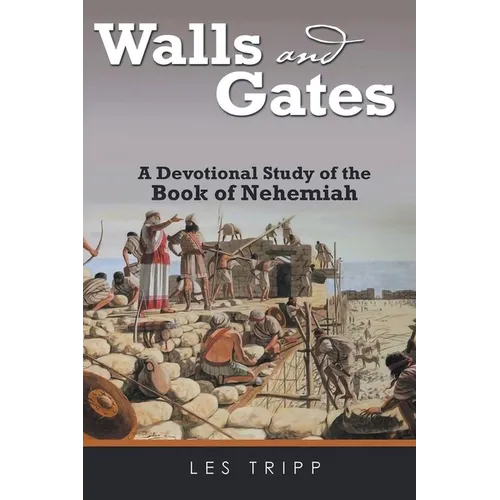 Walls And Gates: A Devotional Study of the Book of Nehemiah - Paperback