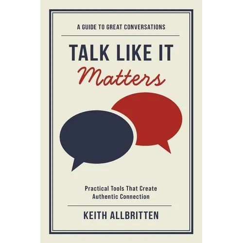 Talk Like It Matters: A Guide to Great Conversations - Paperback