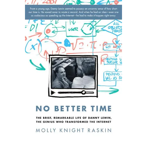 No Better Time the Brief, Remarkable Life of Danny Lewin, the Genius Who Transformed the Internet - Hardcover