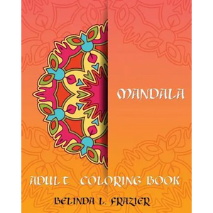 Madala Adult Coloring Book: Mandala Coloring Book, Stress Relieving Patterns, Coloring Books For Adults, Adult Coloring Book, Meditation Coloring Book - Paperback