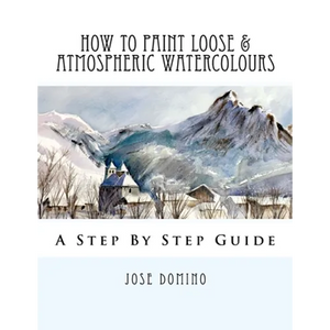 How To Paint Loose & Atmospheric Watercolours: Impressionist Watercolour Techniques - Paperback