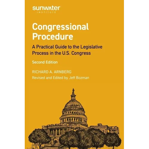 Congressional Procedure: A Practical Guide to the Legislative Process in the U.S. Congress - Paperback