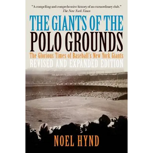 The Giants of the Polo Grounds: The Glorious Times of Baseball's New York Giants - Paperback