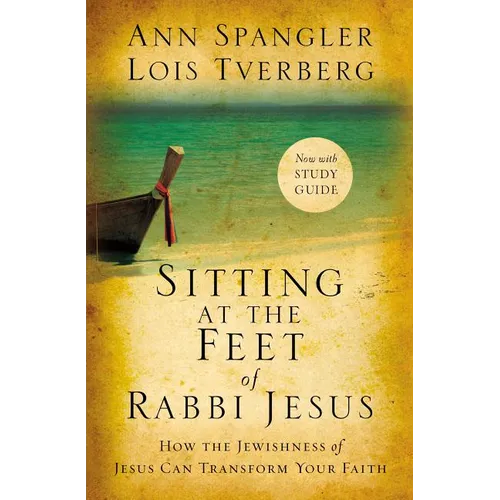 Sitting at the Feet of Rabbi Jesus: How the Jewishness of Jesus Can Transform Your Faith - Paperback