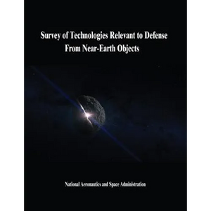 Survey of Technologies Relevant to Defense From Near-Earth Objects - Paperback