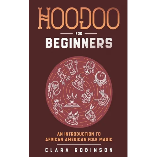 Hoodoo For Beginners: An Introduction to African American Folk Magic - Paperback
