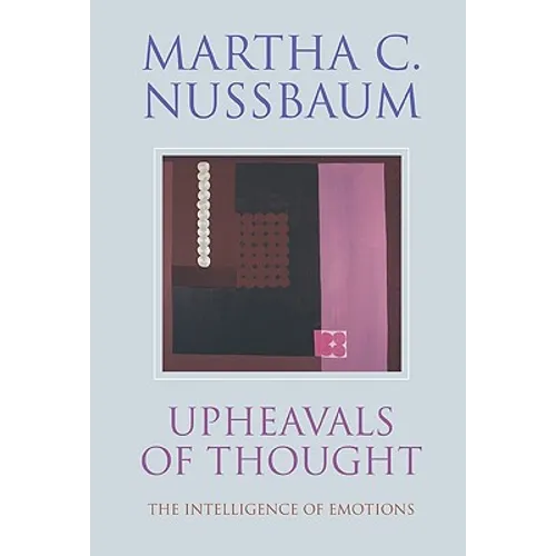 Upheavals of Thought: The Intelligence of Emotions - Paperback