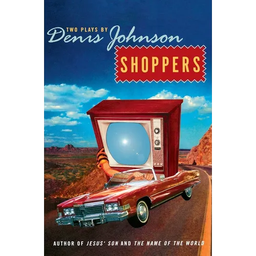 Shoppers: Two Plays by Denis Johnson - Paperback